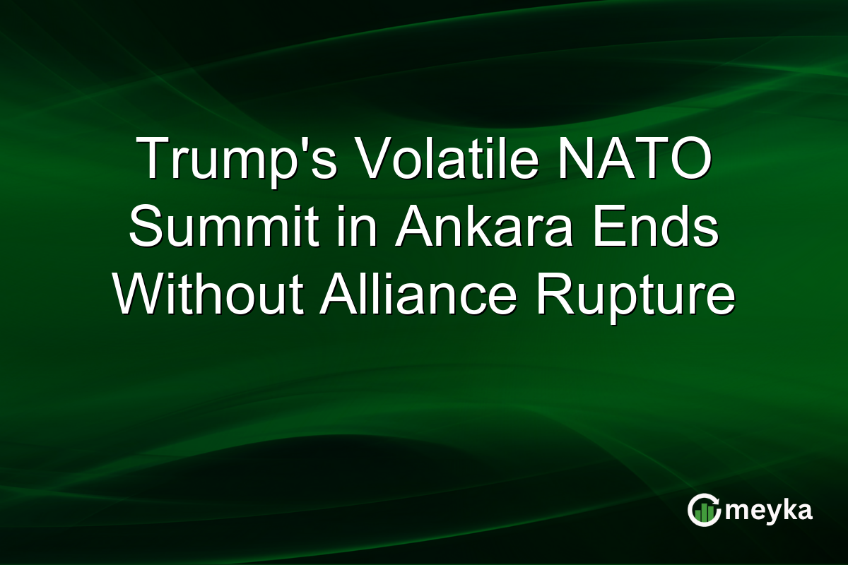 Trump’s Volatile NATO Summit in Ankara Ends Without Alliance Rupture