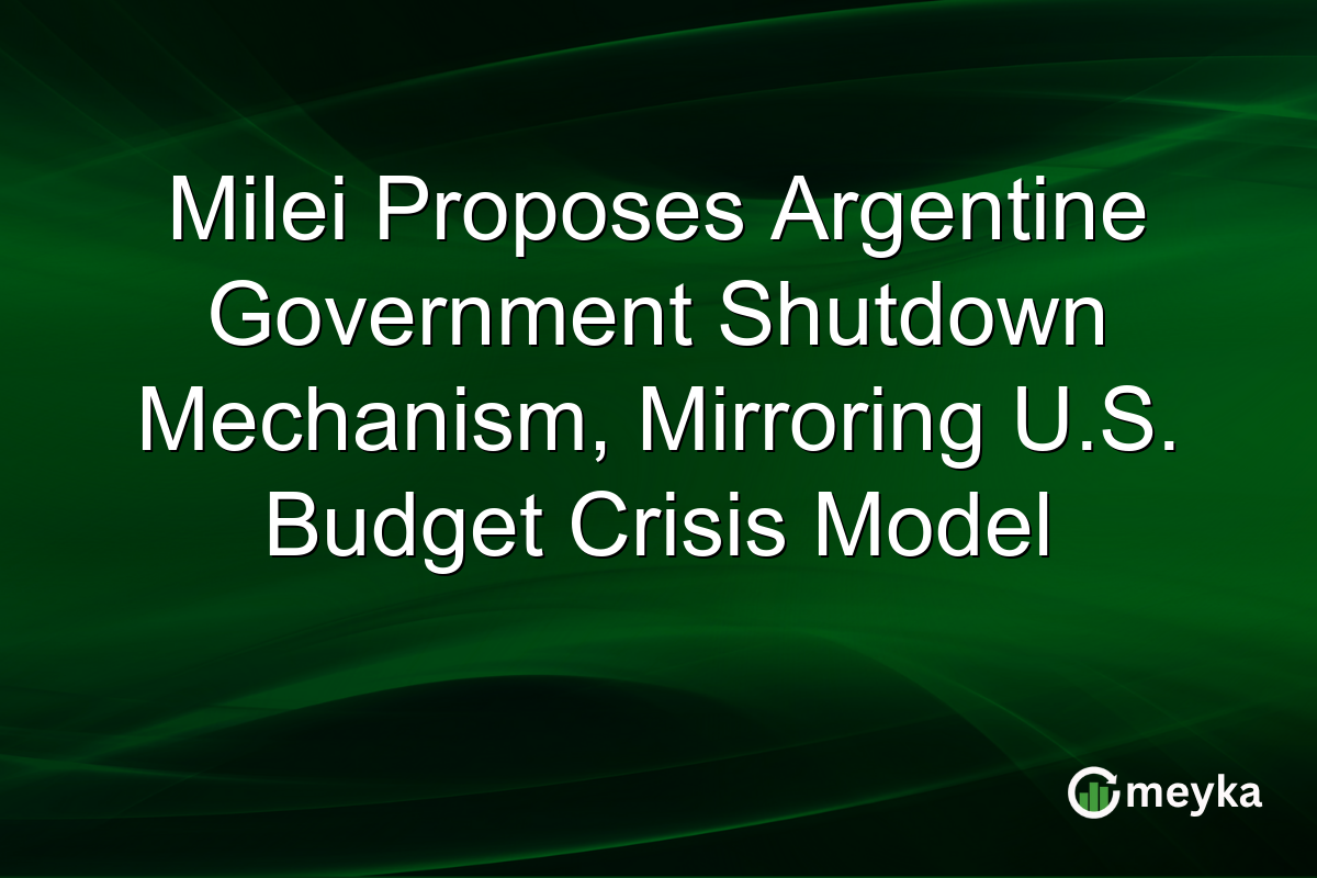 Milei Proposes Argentine Government Shutdown Mechanism, Mirroring U.S. Budget Crisis Model