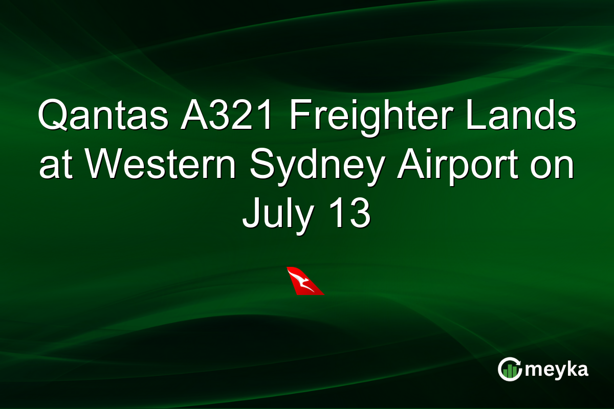 Qantas A321 Freighter Lands at Western Sydney Airport on July 13