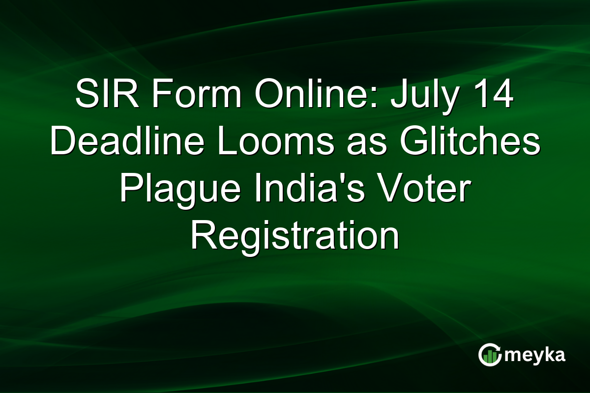SIR Form Online: July 14 Deadline Looms as Glitches Plague India’s Voter Registration