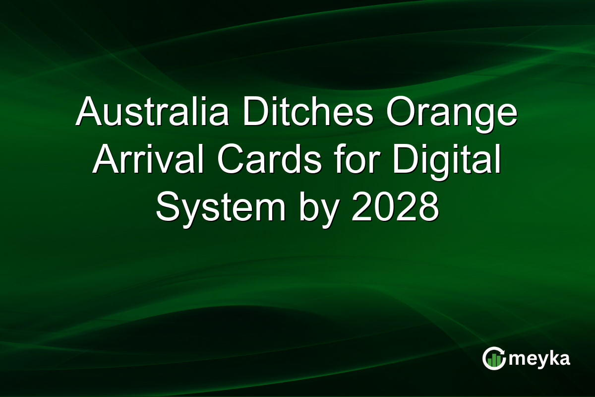 Australia Ditches Orange Arrival Cards for Digital System by 2028