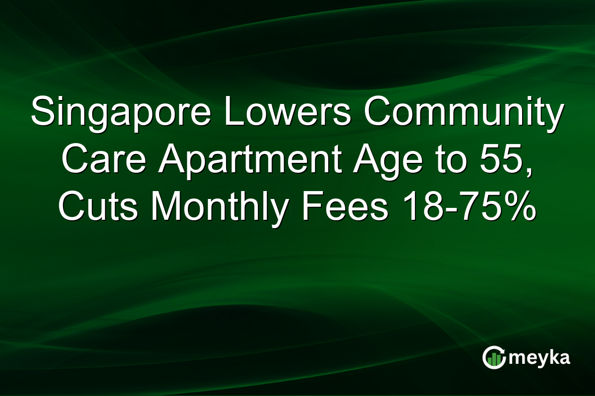 Singapore Lowers Community Care Apartment Age to 55, Cuts Monthly Fees 18-75%