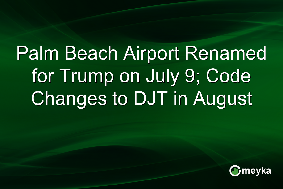 Palm Beach Airport Renamed for Trump on July 9; Code Changes to DJT in August
