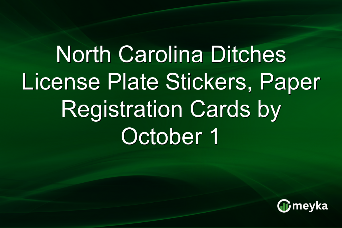 North Carolina Ditches License Plate Stickers, Paper Registration Cards by October 1