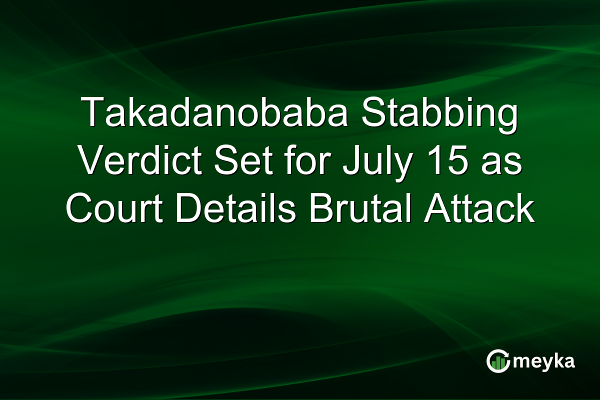 Takadanobaba Stabbing Verdict Set for July 15 as Court Details Brutal Attack