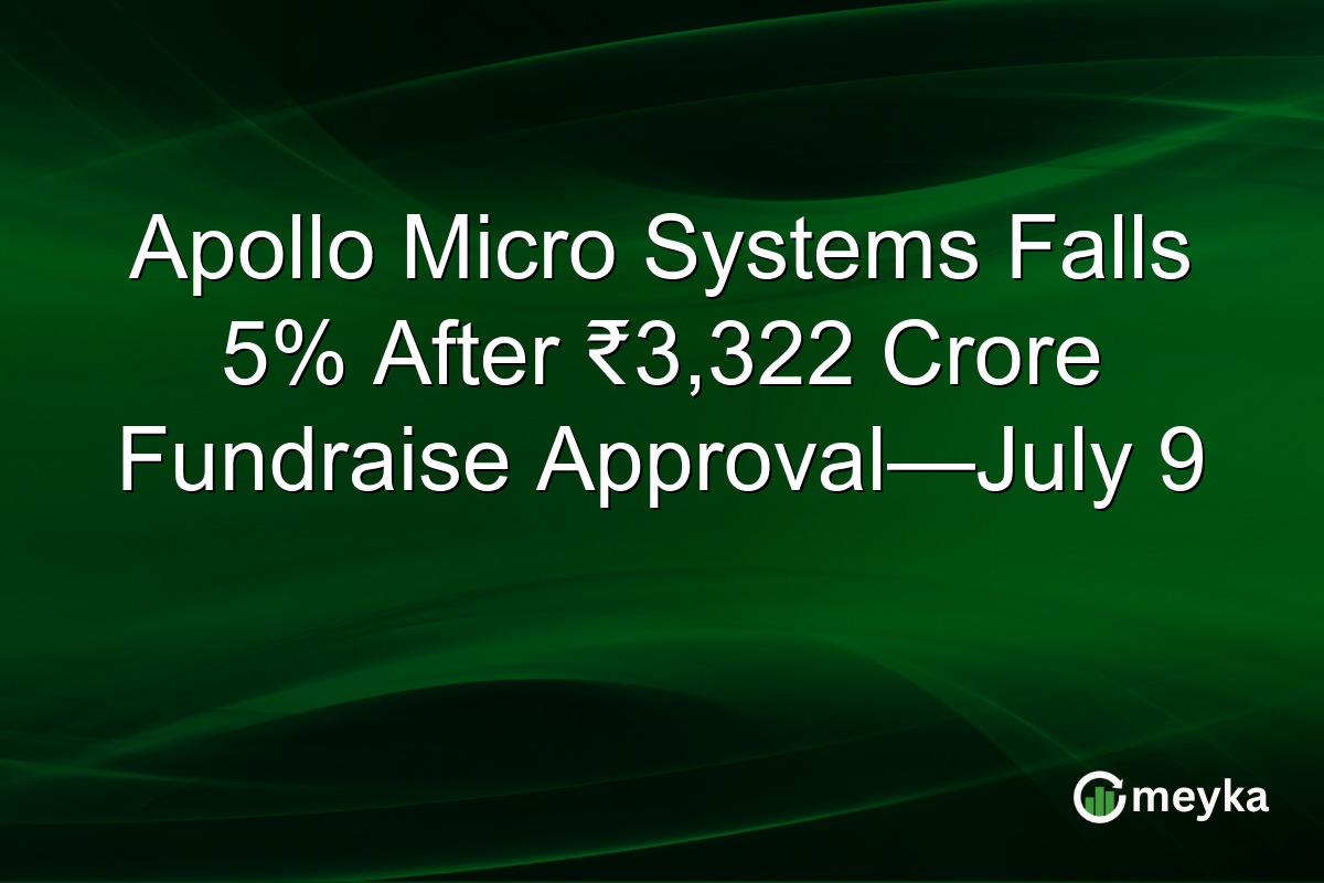 Apollo Micro Systems Falls 5% After ₹3,322 Crore Fundraise Approval—July 9