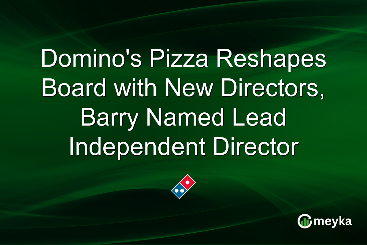 Domino’s Pizza Reshapes Board with New Directors, Barry Named Lead Independent Director