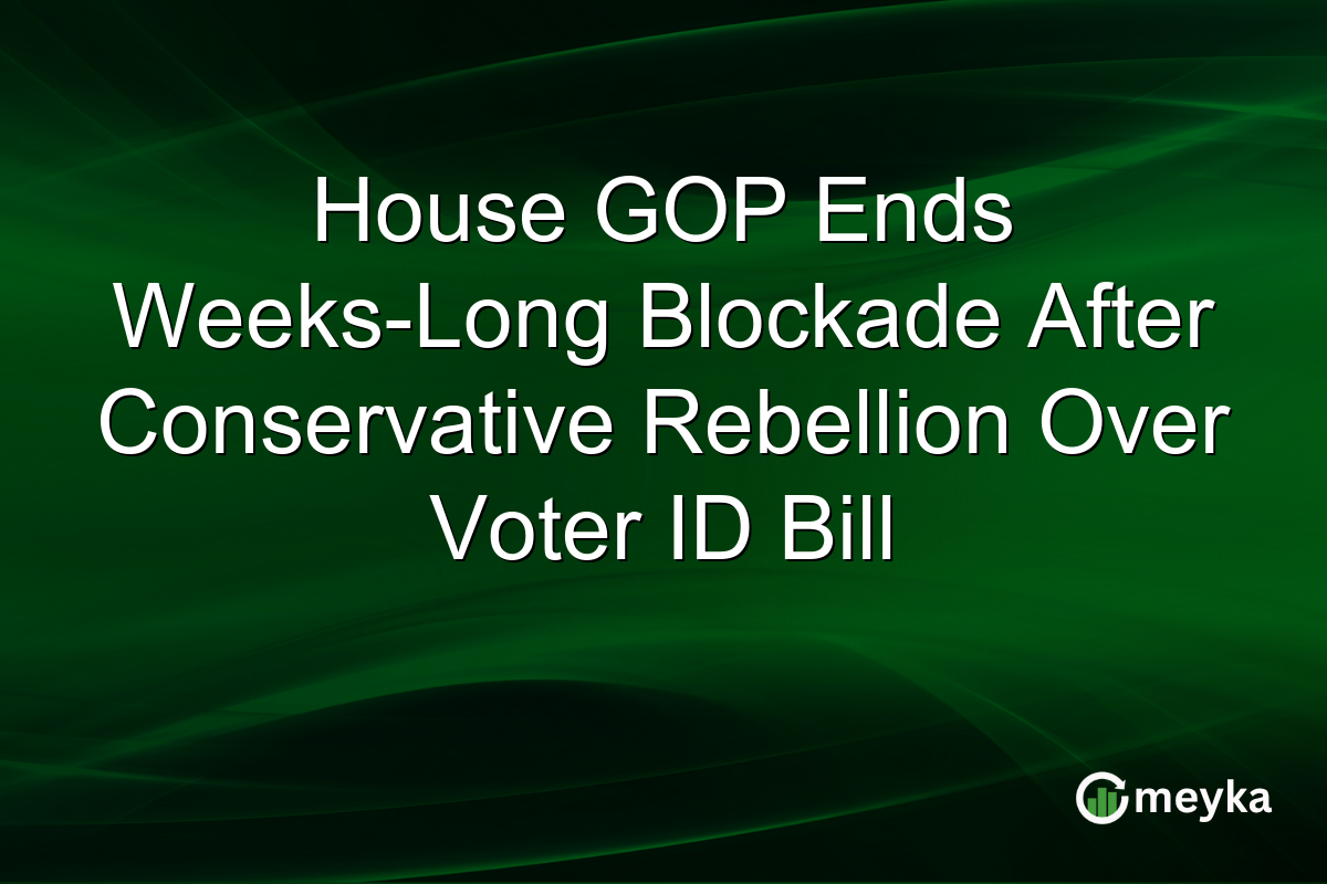 House GOP Ends Weeks-Long Blockade After Conservative Rebellion Over Voter ID Bill