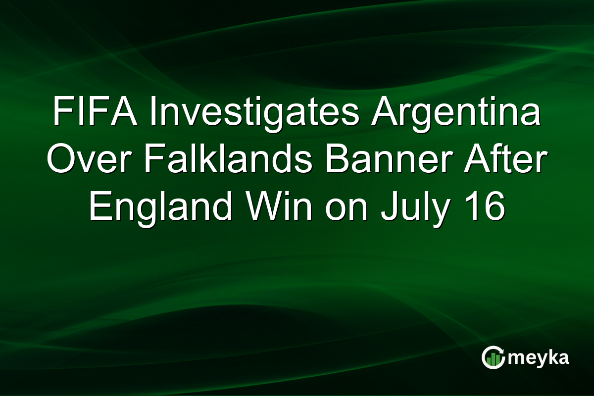FIFA Investigates Argentina Over Falklands Banner After England Win on July 16