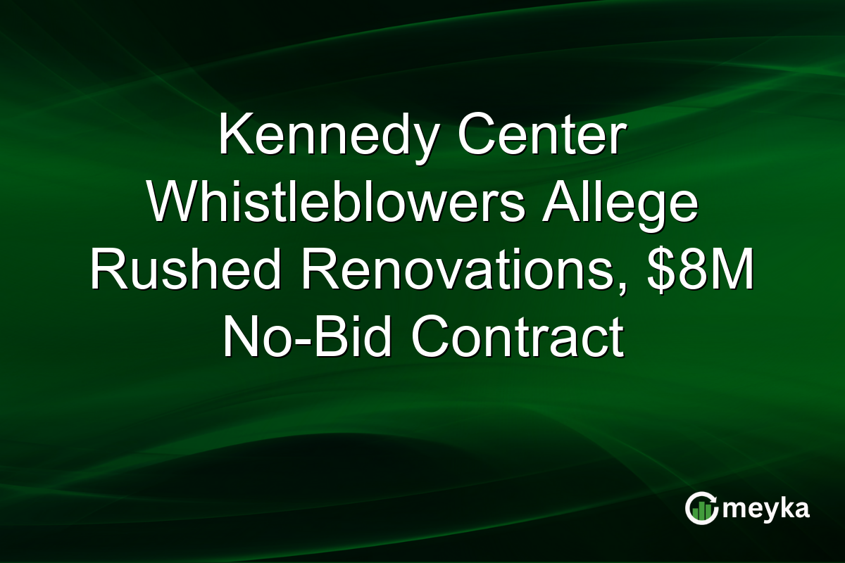 Kennedy Center Whistleblowers Allege Rushed Renovations, $8M No-Bid Contract