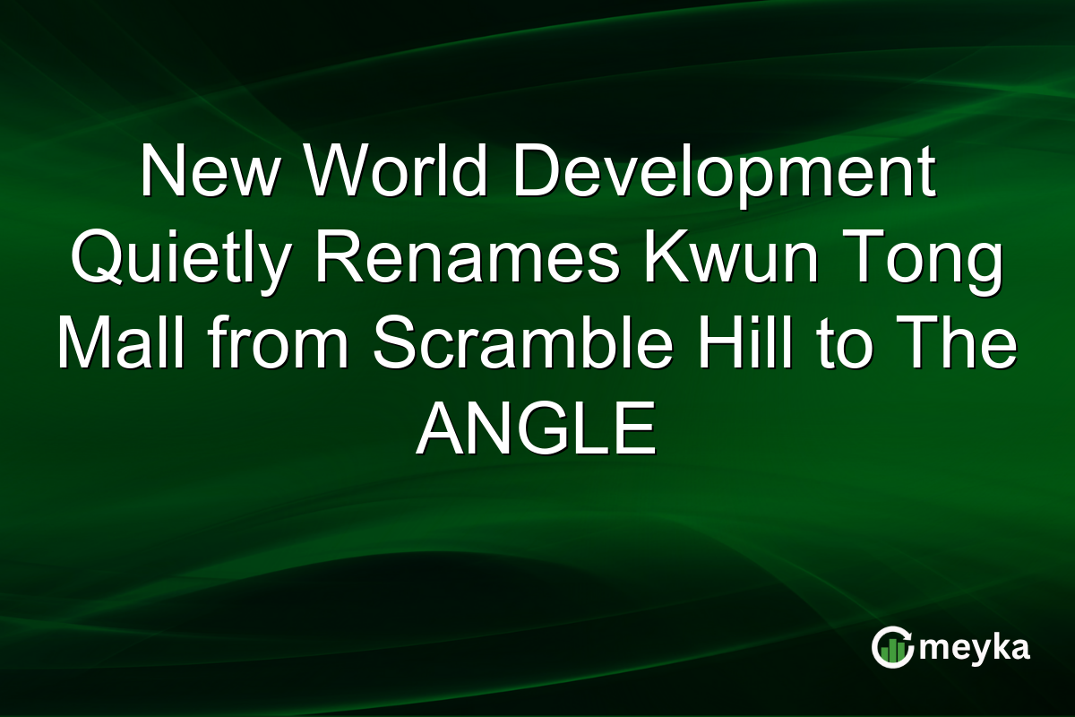 New World Development Quietly Renames Kwun Tong Mall from Scramble Hill to The ANGLE
