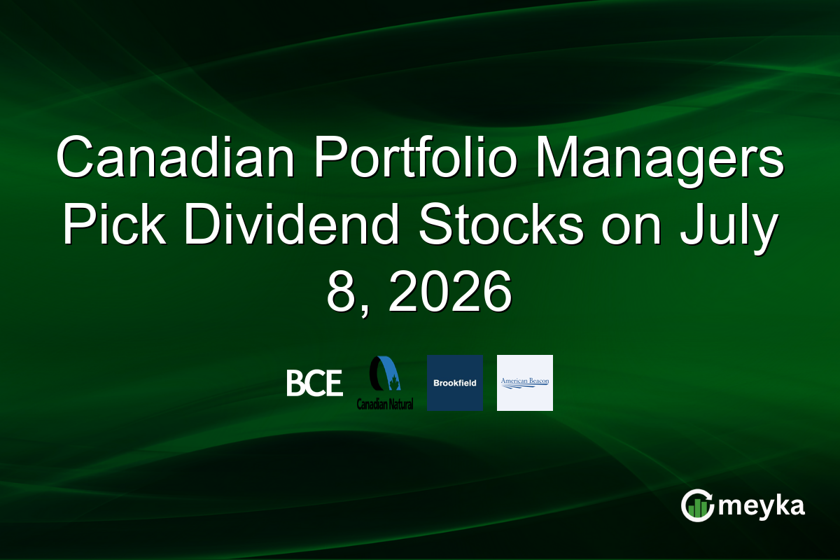 Canadian Portfolio Managers Pick Dividend Stocks on July 8, 2026