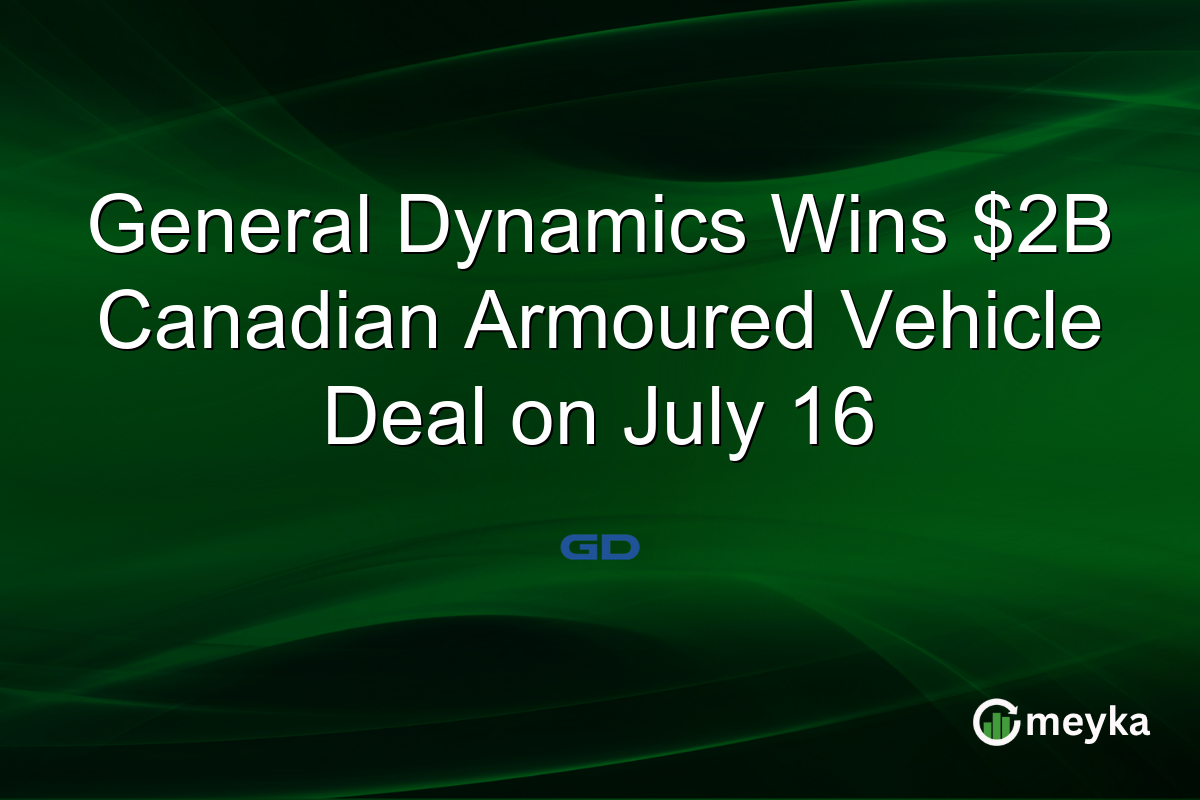 General Dynamics Wins $2B Canadian Armoured Vehicle Deal on July 16