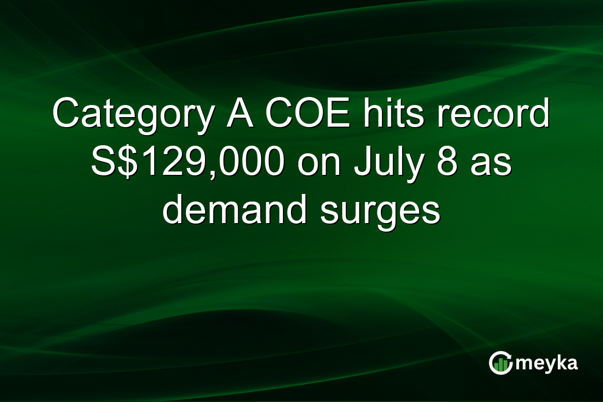 Category A COE hits record S$129,000 on July 8 as demand surges