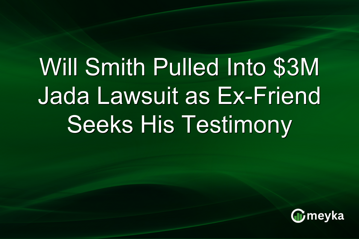 Will Smith Pulled Into $3M Jada Lawsuit as Ex-Friend Seeks His Testimony