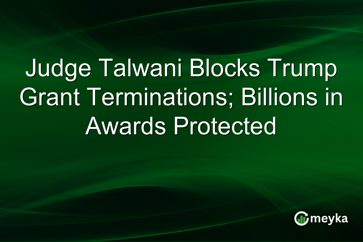 Judge Talwani Blocks Trump Grant Terminations; Billions in Awards Protected