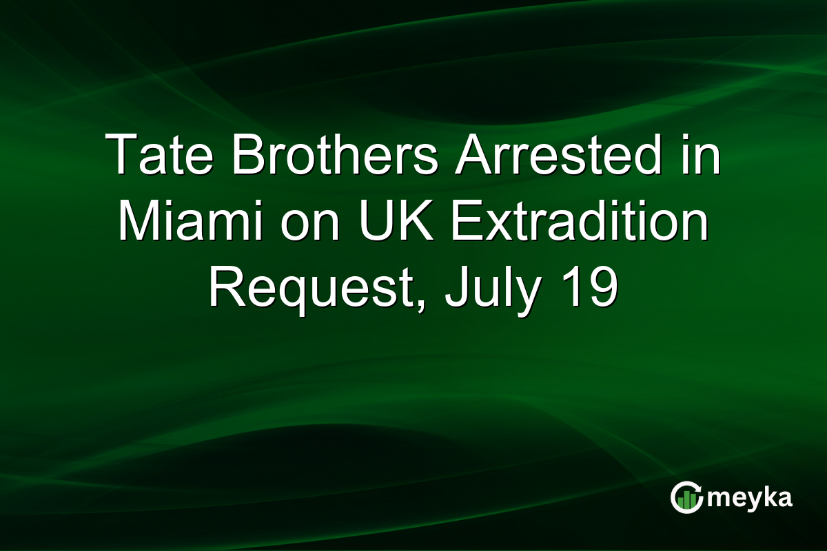 Tate Brothers Arrested in Miami on UK Extradition Request, July 19