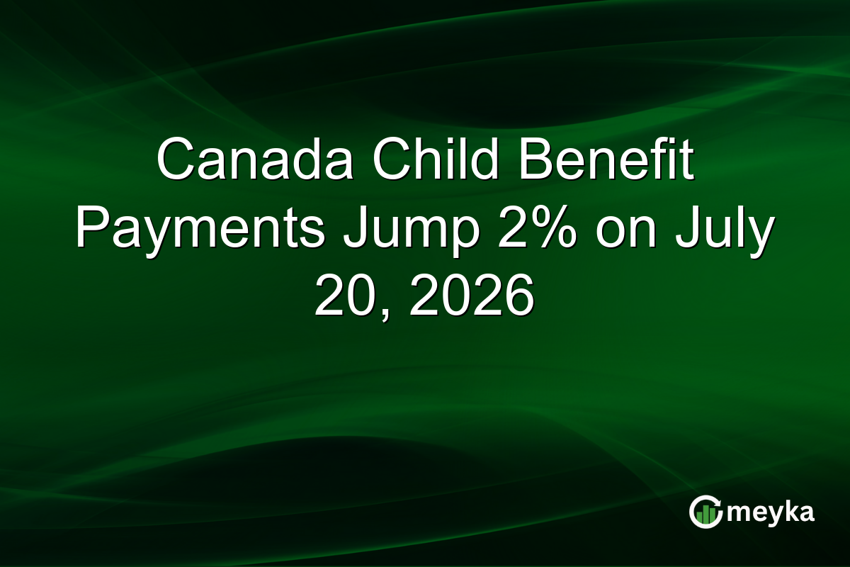 Canada Child Benefit Payments Jump 2% on July 20, 2026