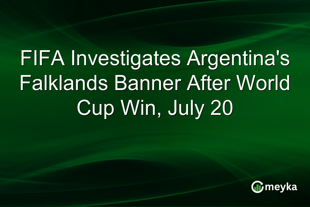 FIFA Investigates Argentina’s Falklands Banner After World Cup Win, July 20