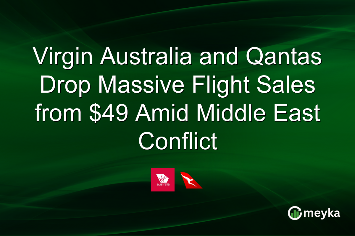 Virgin Australia and Qantas Drop Massive Flight Sales from $49 Amid Middle East Conflict