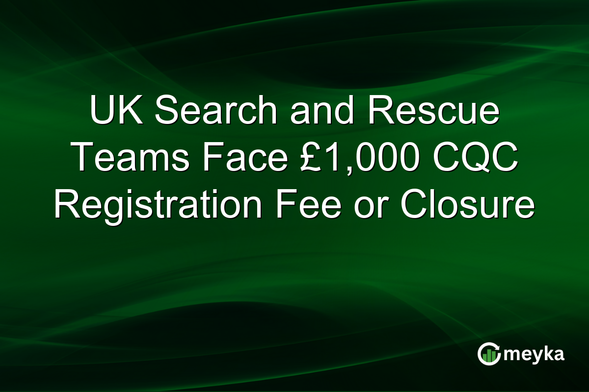 UK Search and Rescue Teams Face £1,000 CQC Registration Fee or Closure