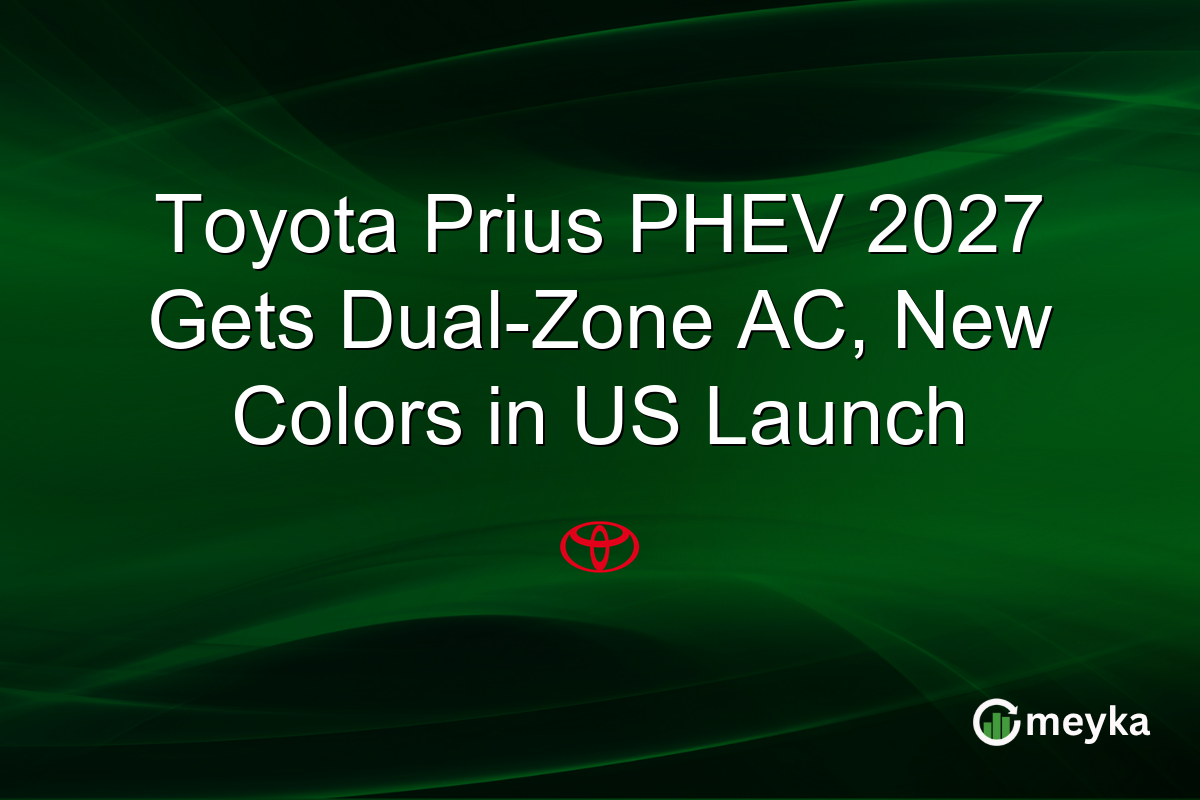 Toyota Prius PHEV 2027 Gets Dual-Zone AC, New Colors in US Launch