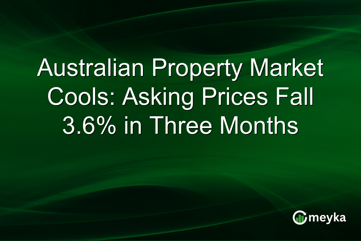 Australian Property Market Cools: Asking Prices Fall 3.6% in Three Months