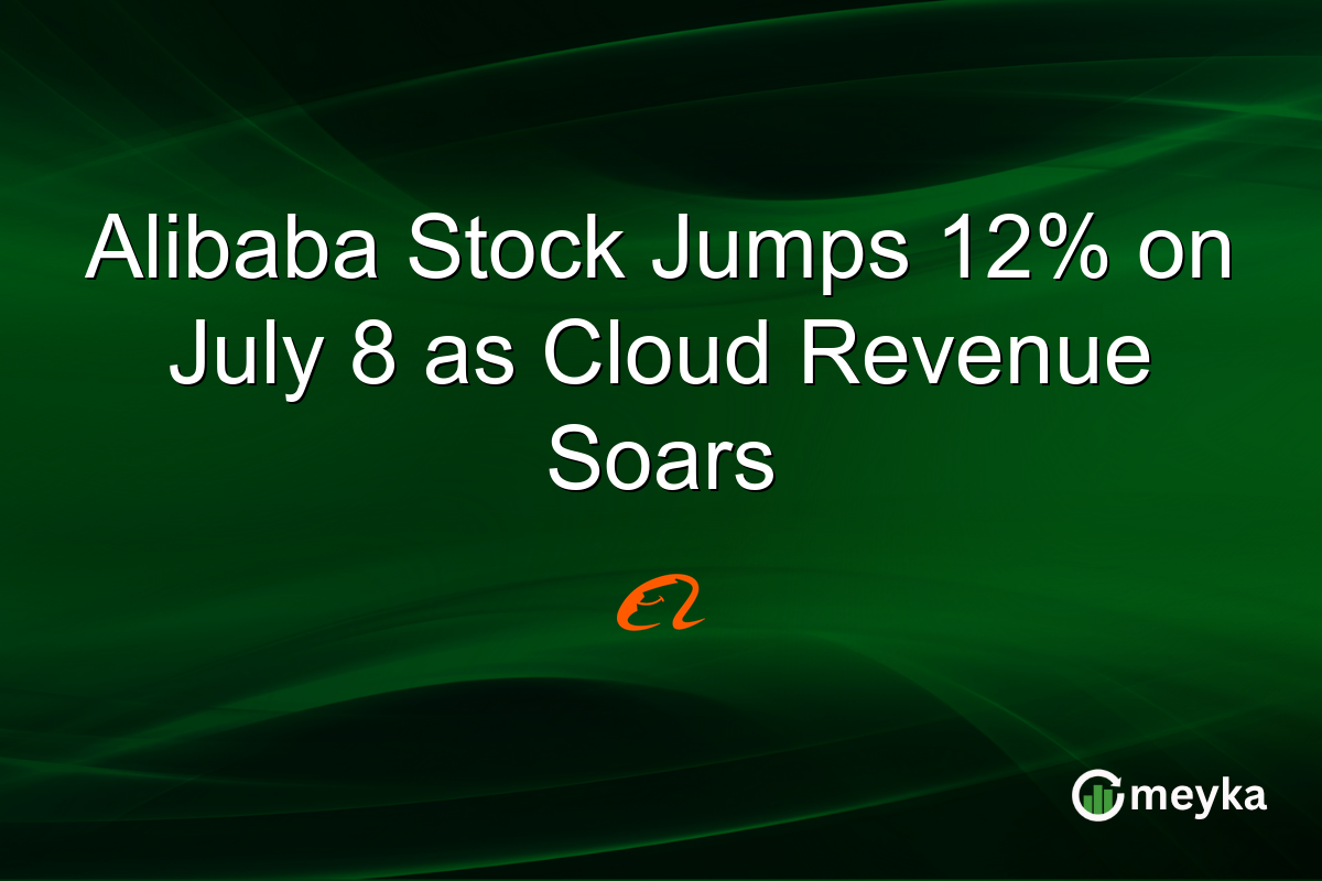 Alibaba Stock Jumps 12% on July 8 as Cloud Revenue Soars