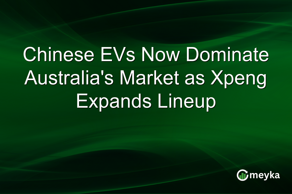 Chinese EVs Now Dominate Australia’s Market as Xpeng Expands Lineup