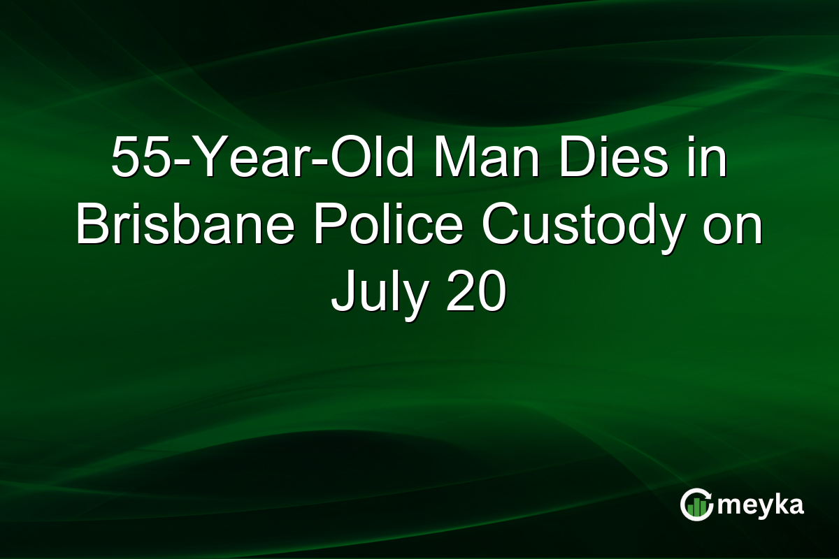 55-Year-Old Man Dies in Brisbane Police Custody on July 20