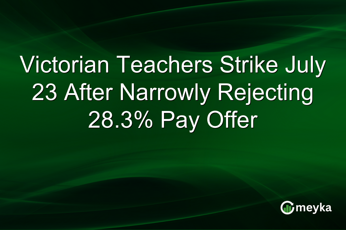 Victorian Teachers Strike July 23 After Narrowly Rejecting 28.3% Pay Offer