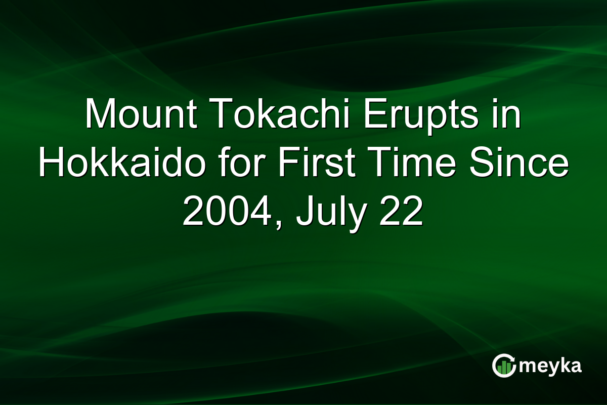 Mount Tokachi Erupts in Hokkaido for First Time Since 2004, July 22