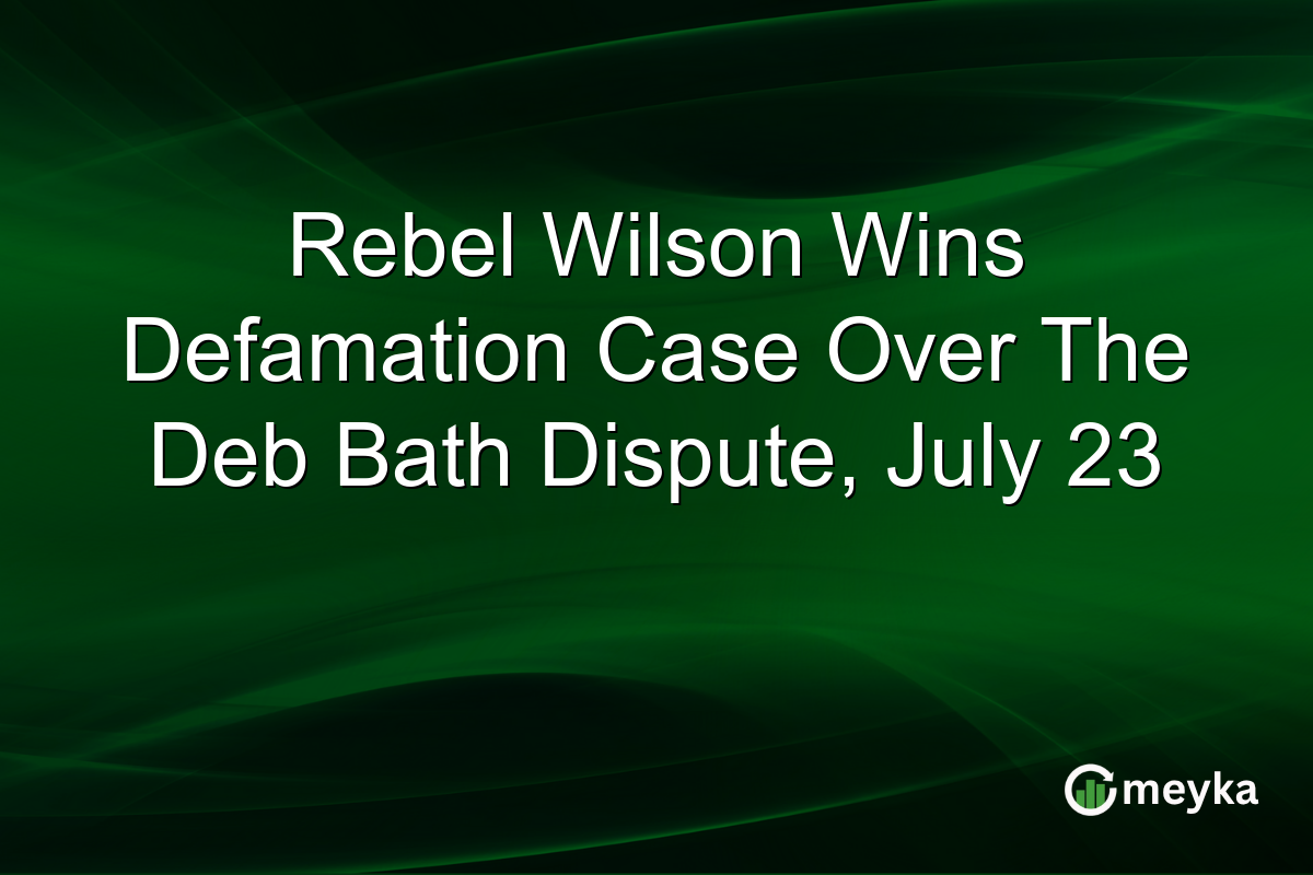 Rebel Wilson Wins Defamation Case Over The Deb Bath Dispute, July 23