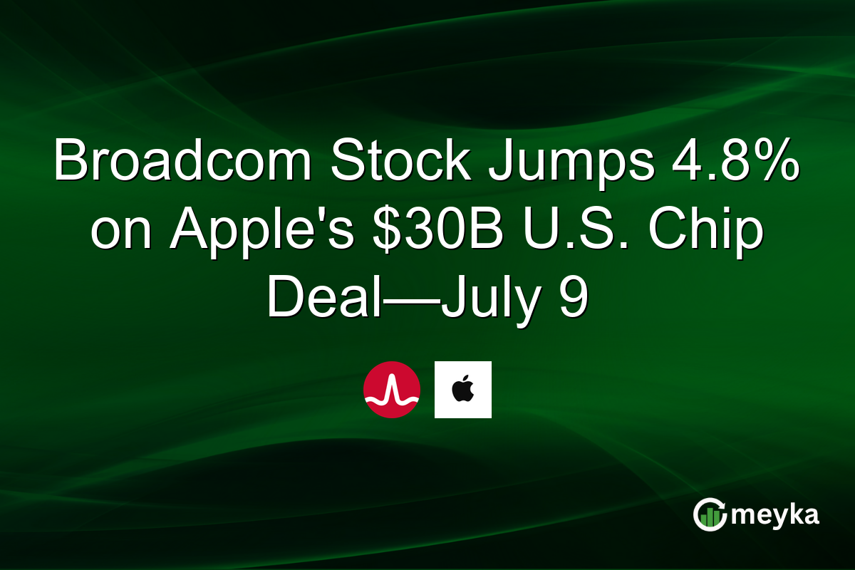 Broadcom Stock Jumps 4.8% on Apple’s $30B U.S. Chip Deal—July 9