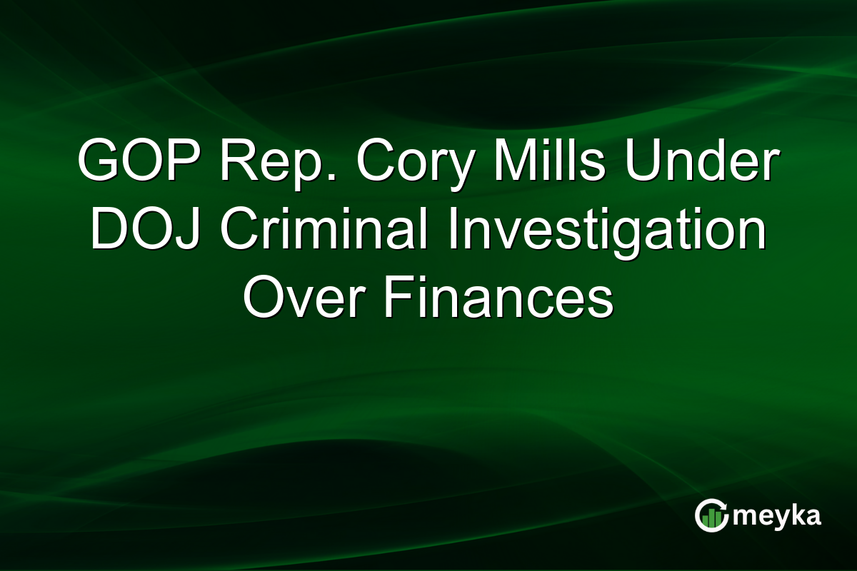 GOP Rep. Cory Mills Under DOJ Criminal Investigation Over Finances
