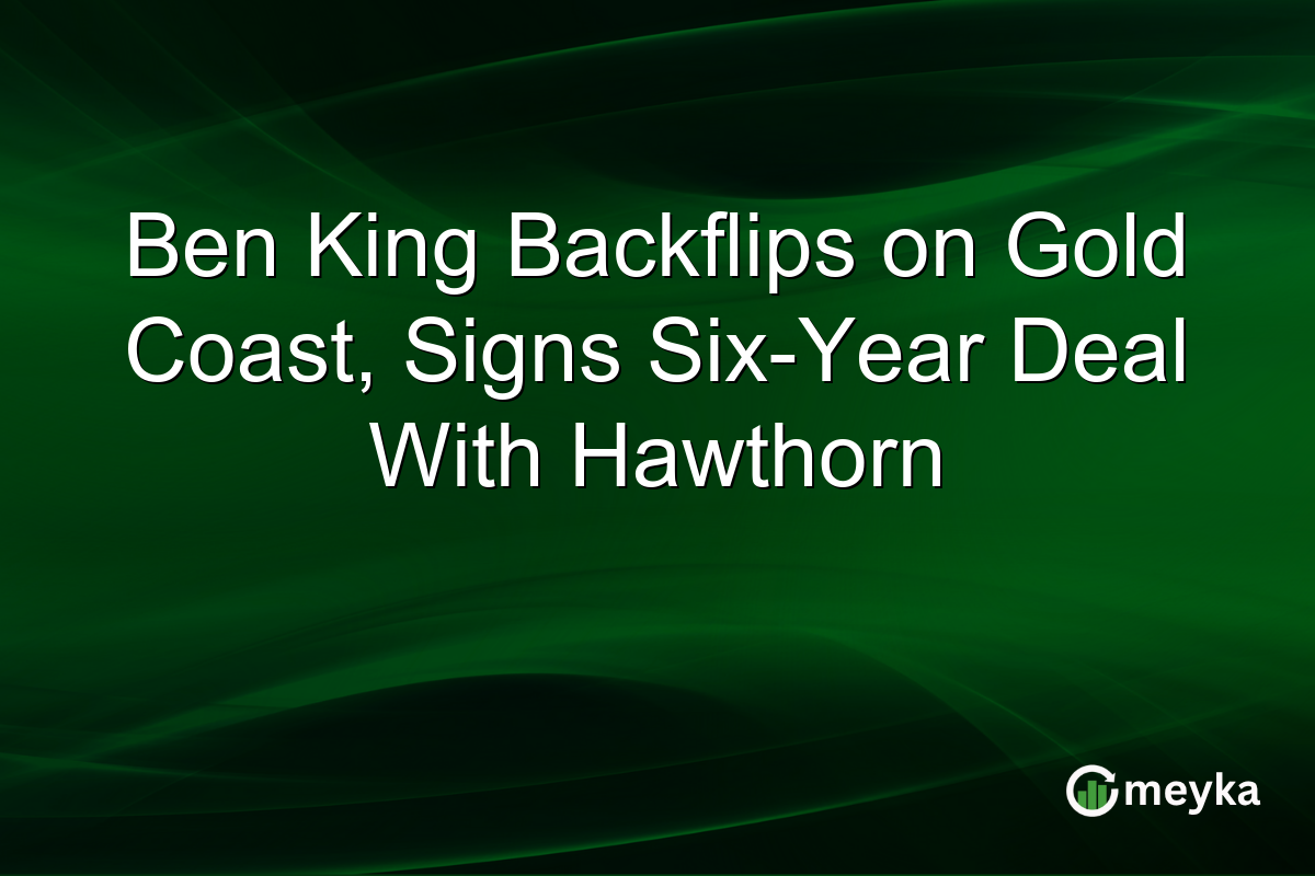 Ben King Backflips on Gold Coast, Signs Six-Year Deal With Hawthorn