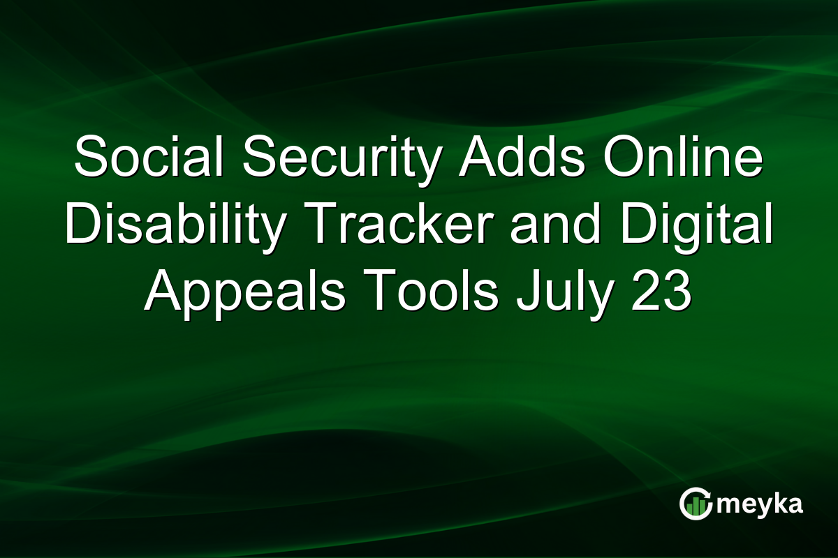 Social Security Adds Online Disability Tracker and Digital Appeals Tools July 23