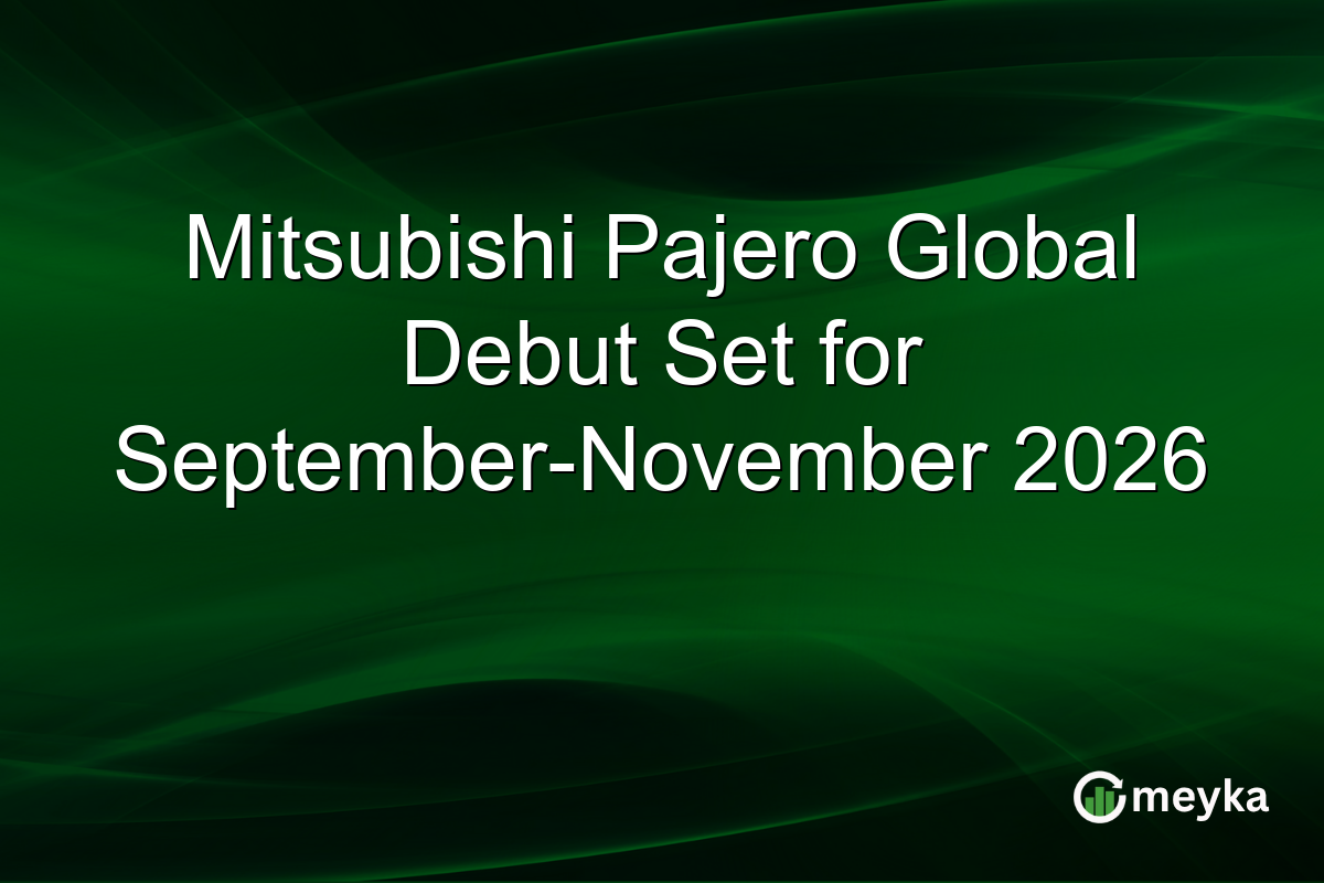 Mitsubishi Pajero Global Debut Set for September-November 2026