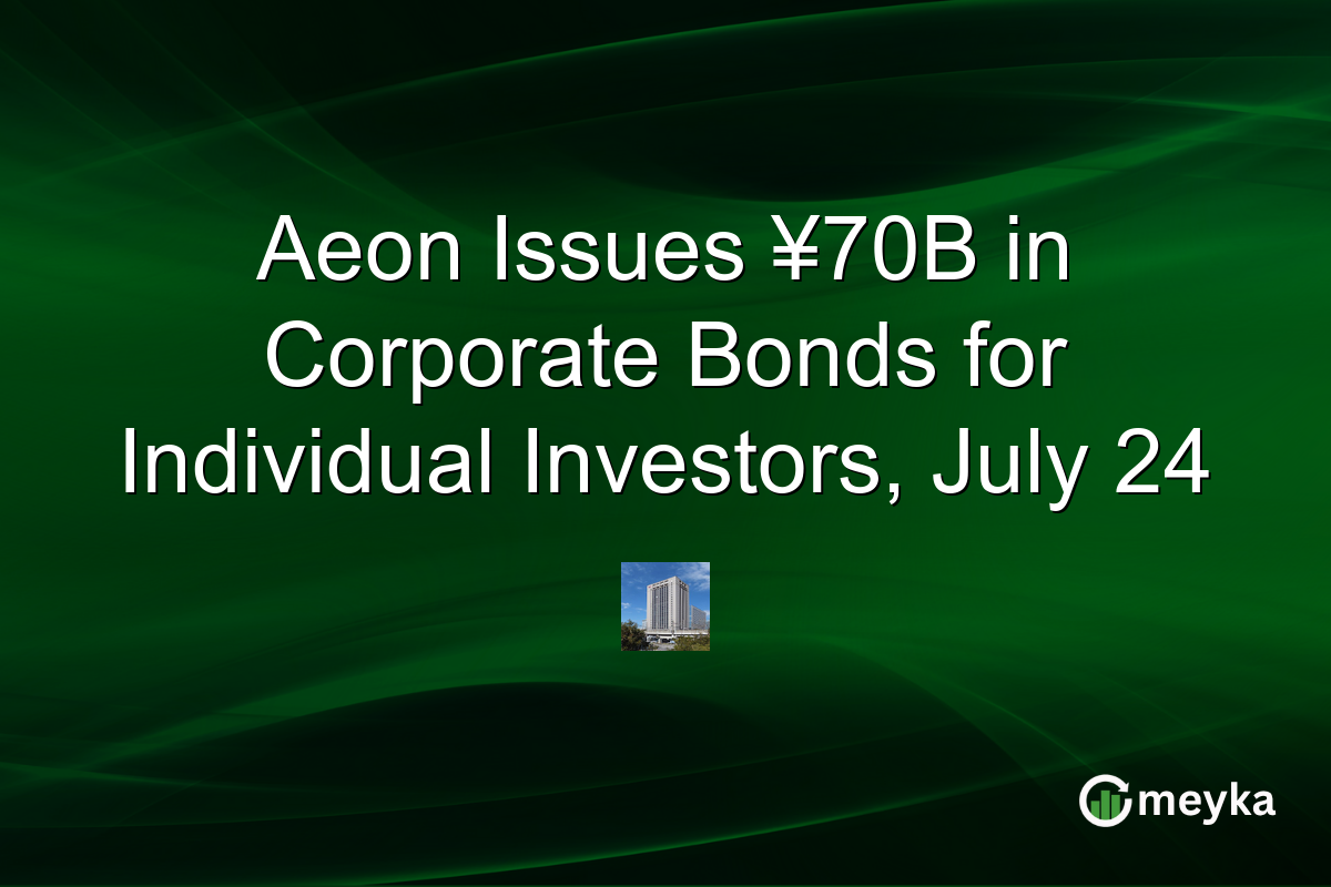 Aeon Issues ¥70B in Corporate Bonds for Individual Investors, July 24