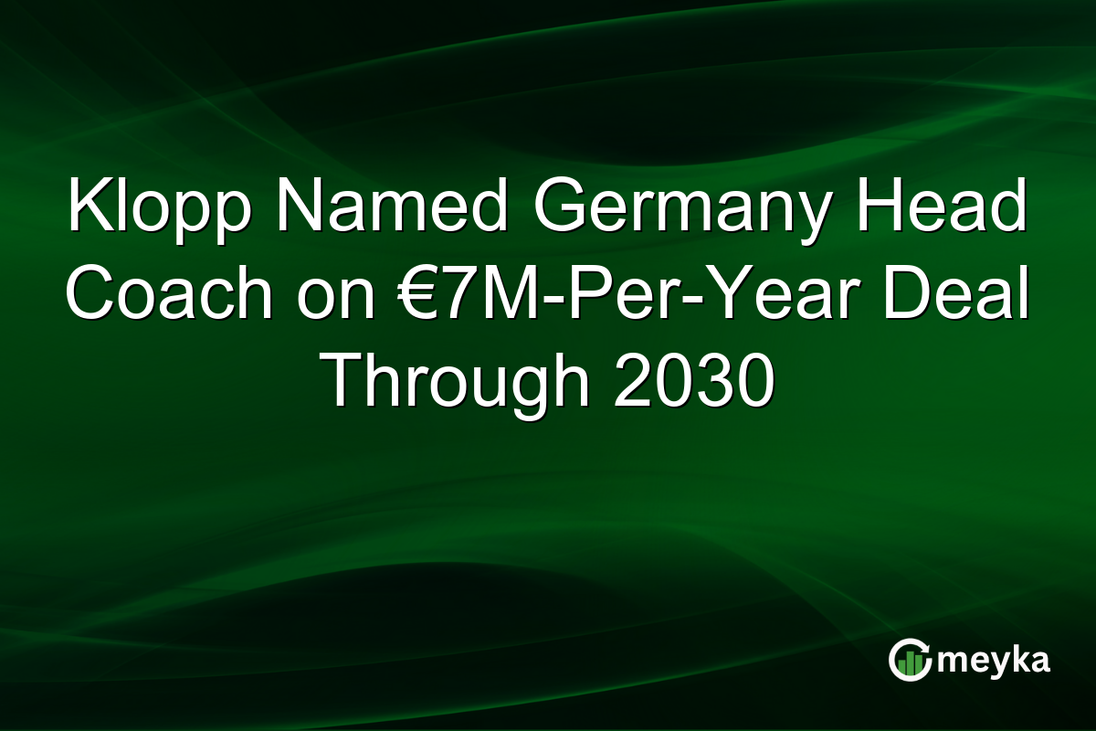 Klopp Named Germany Head Coach on €7M-Per-Year Deal Through 2030