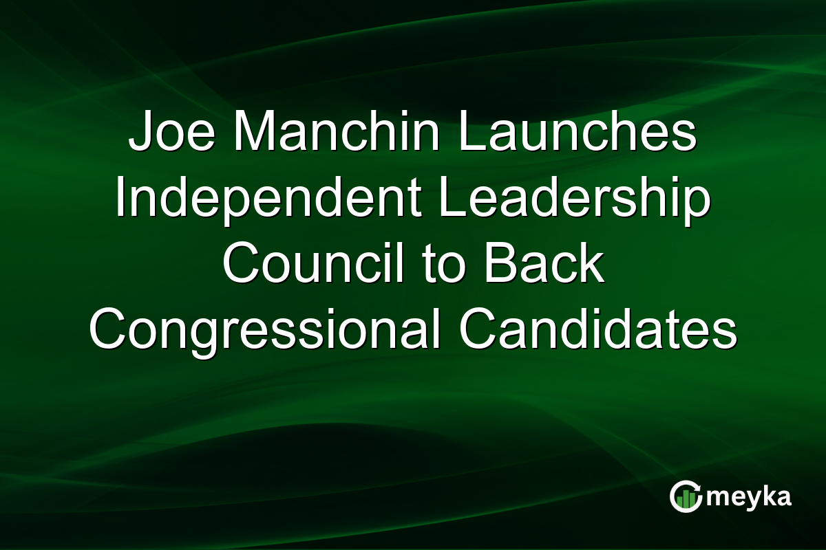 Joe Manchin Launches Independent Leadership Council to Back Congressional Candidates