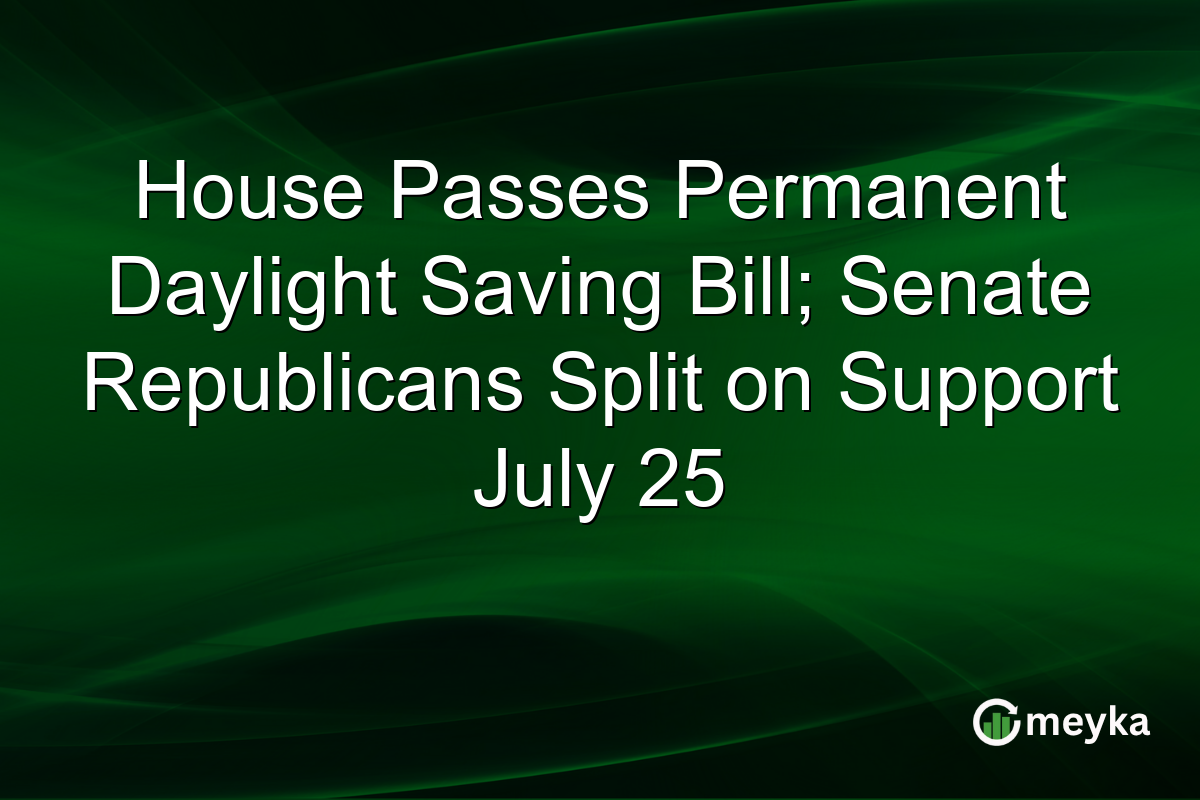 House Passes Permanent Daylight Saving Bill; Senate Republicans Split on Support July 25
