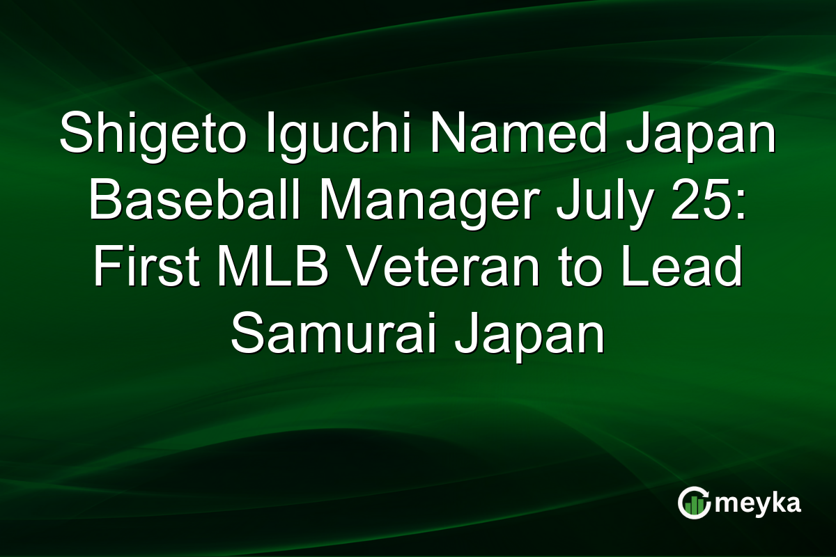Shigeto Iguchi Named Japan Baseball Manager July 25: First MLB Veteran to Lead Samurai Japan