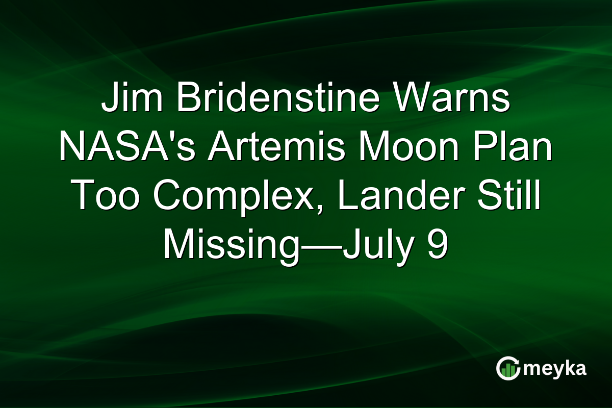 Jim Bridenstine Warns NASA’s Artemis Moon Plan Too Complex, Lander Still Missing—July 9