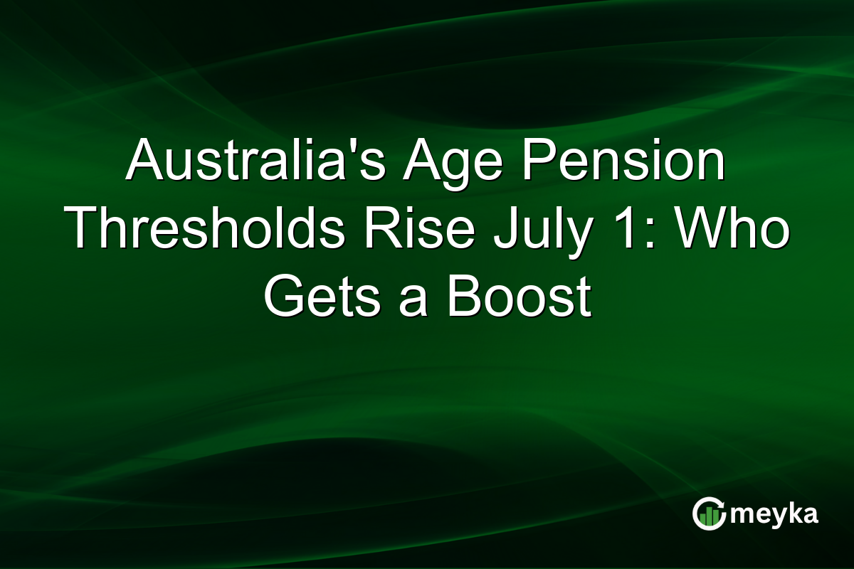 Australia’s Age Pension Thresholds Rise July 1: Who Gets a Boost