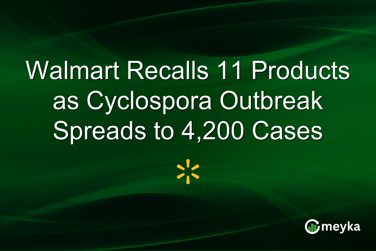 Walmart Recalls 11 Products as Cyclospora Outbreak Spreads to 4,200 Cases