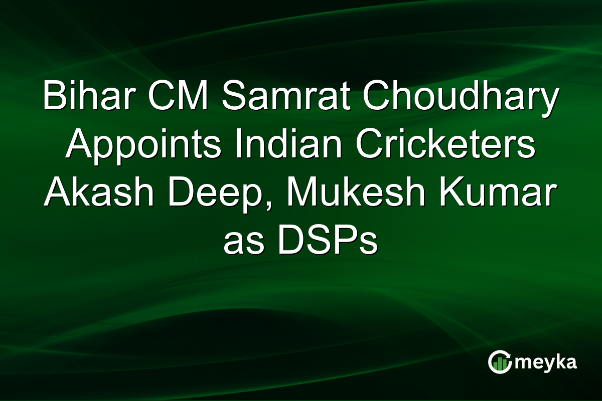 Bihar CM Samrat Choudhary Appoints Indian Cricketers Akash Deep, Mukesh Kumar as DSPs