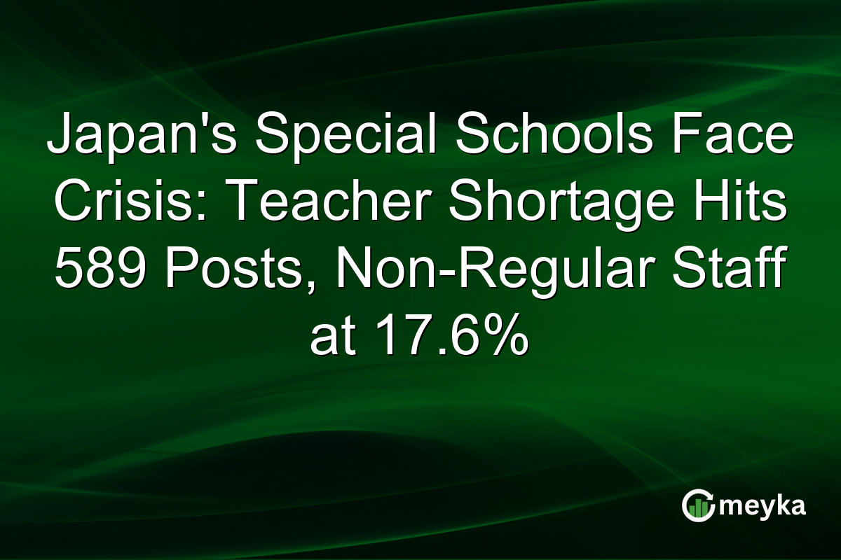 Japan’s Special Schools Face Crisis: Teacher Shortage Hits 589 Posts, Non-Regular Staff at 17.6%