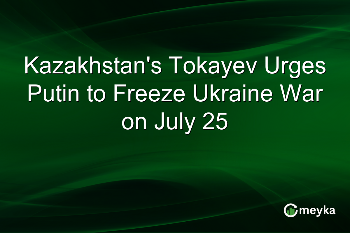 Kazakhstan’s Tokayev Urges Putin to Freeze Ukraine War on July 25