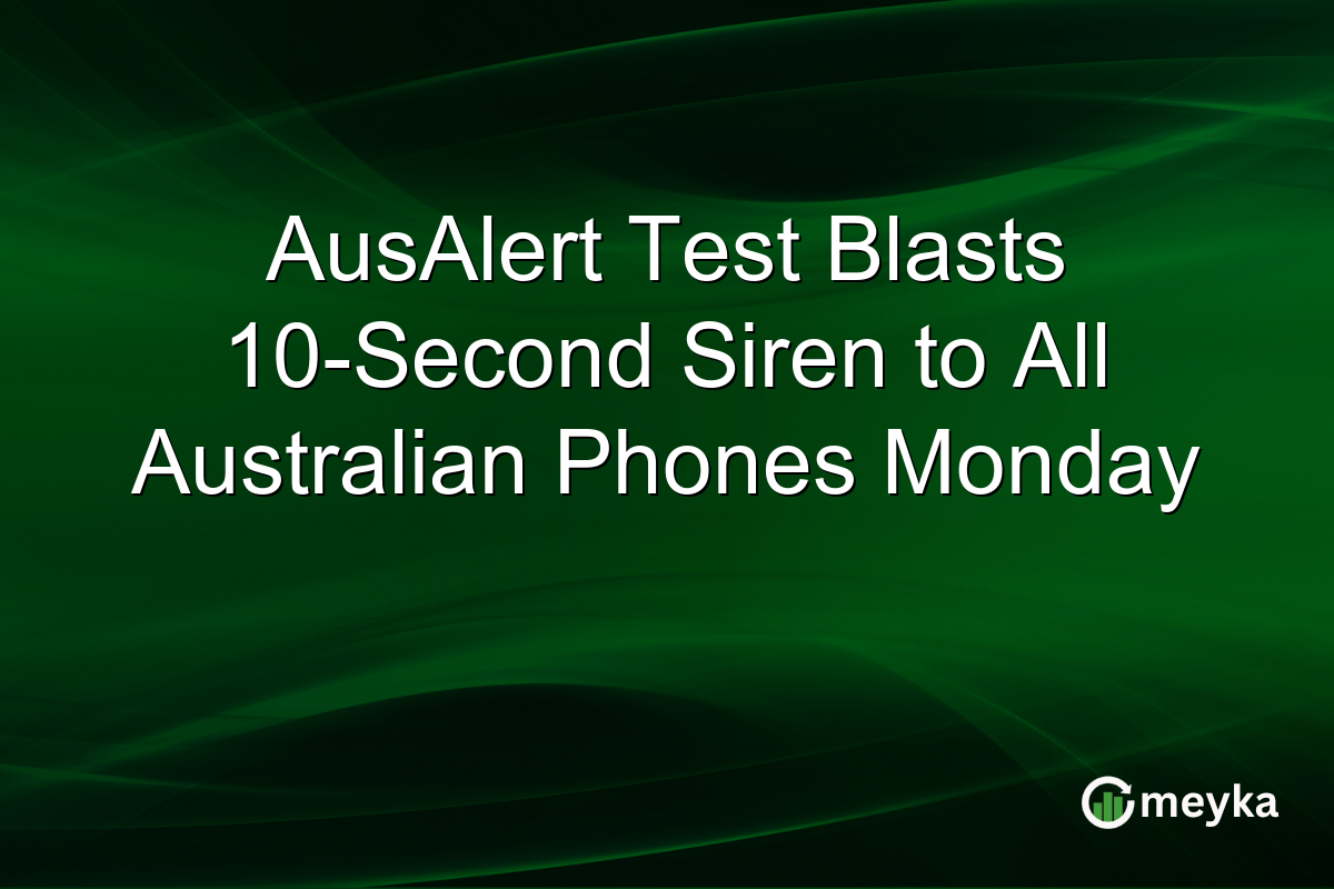 AusAlert Test Blasts 10-Second Siren to All Australian Phones Monday